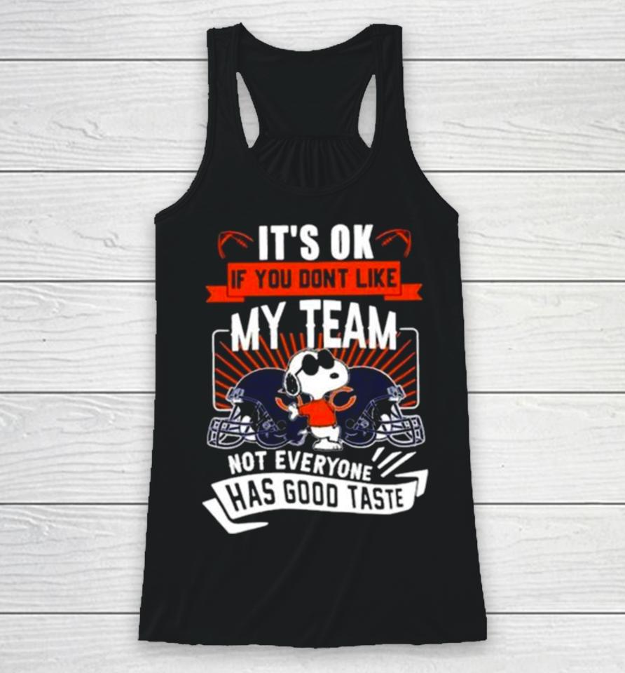 Snoopy Chicago Bears It’s Ok If You Don’t Like My Team Not Everyone Has Good Taste Racerback Tank