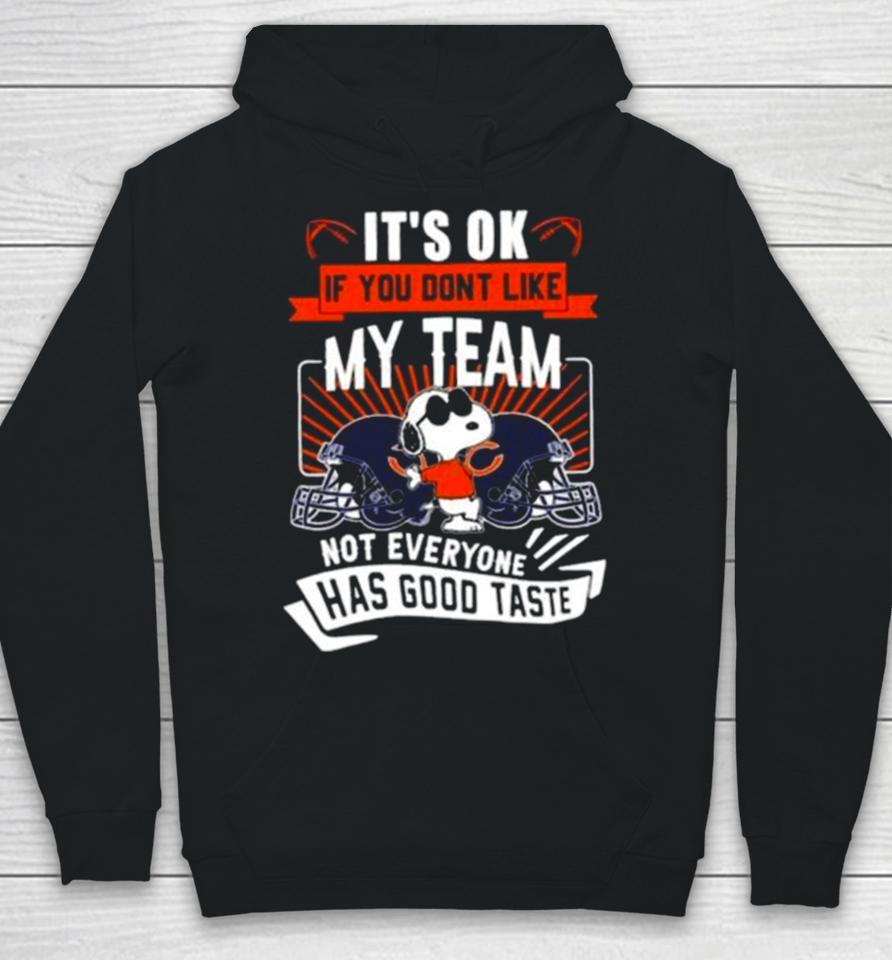 Snoopy Chicago Bears It’s Ok If You Don’t Like My Team Not Everyone Has Good Taste Hoodie