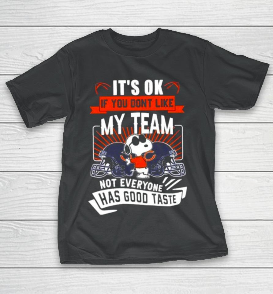 Snoopy Chicago Bears It’s Ok If You Don’t Like My Team Not Everyone Has Good Taste T-Shirt