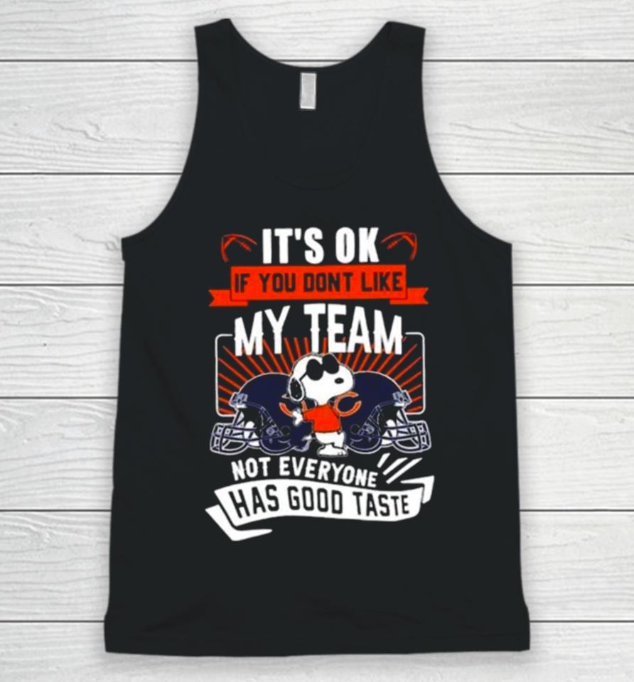 Snoopy Chicago Bears It’s Ok If You Don’t Like My Team Not Everyone Has Good Taste Unisex Tank Top