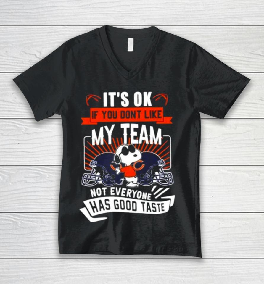 Snoopy Chicago Bears It’s Ok If You Don’t Like My Team Not Everyone Has Good Taste Unisex V-Neck T-Shirt