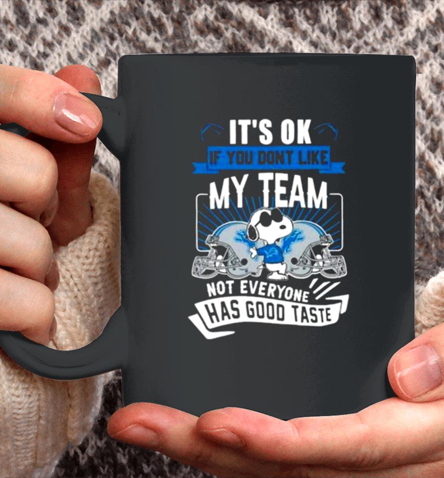 Snoopy Detroit Lions It’s Ok If You Don’t Like My Team Not Everyone Has Good Taste Coffee Mug