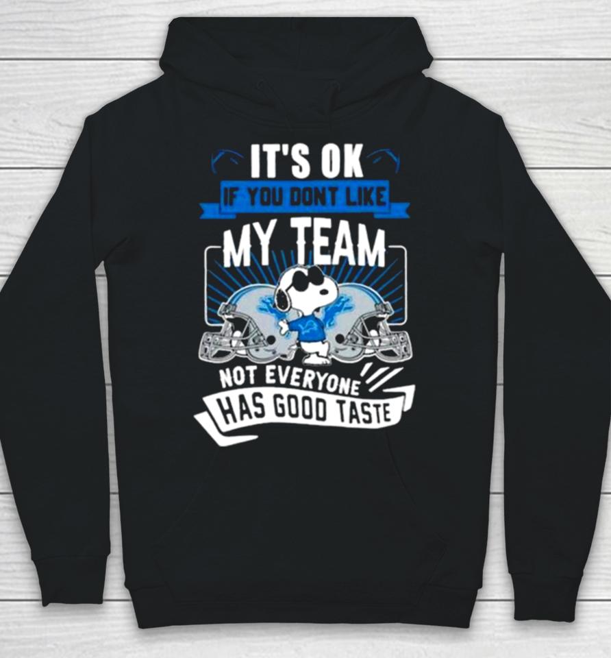 Snoopy Detroit Lions It’s Ok If You Don’t Like My Team Not Everyone Has Good Taste Hoodie