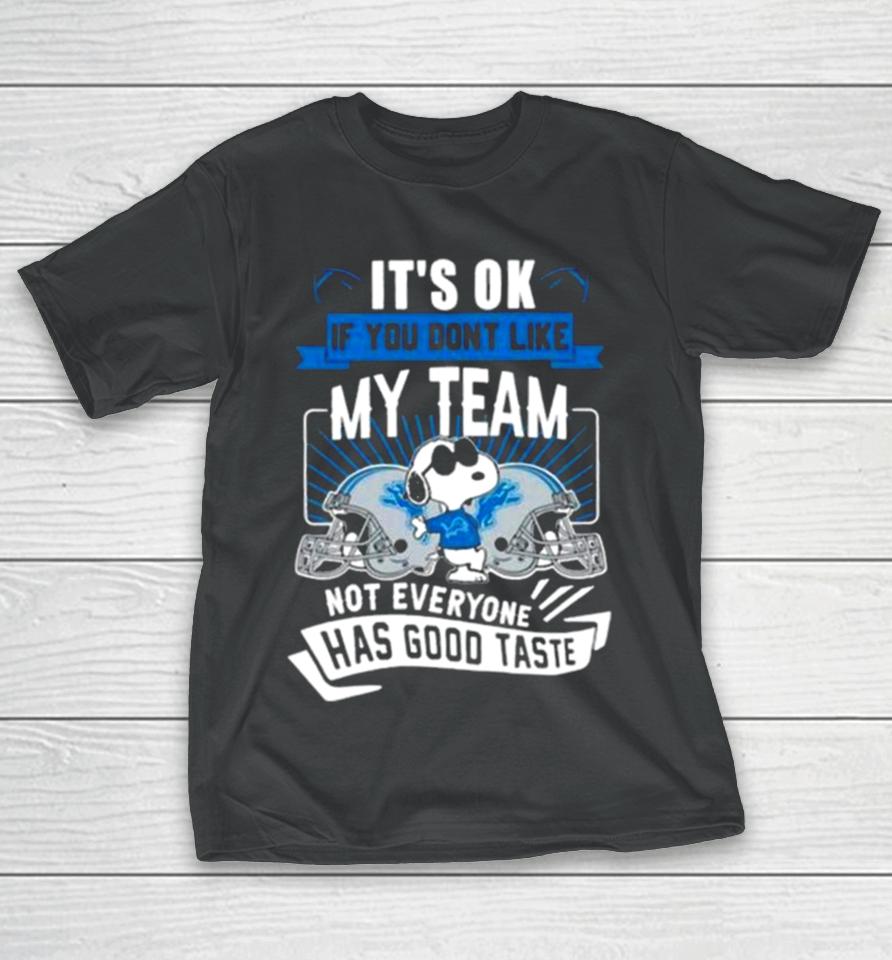 Snoopy Detroit Lions It’s Ok If You Don’t Like My Team Not Everyone Has Good Taste T-Shirt