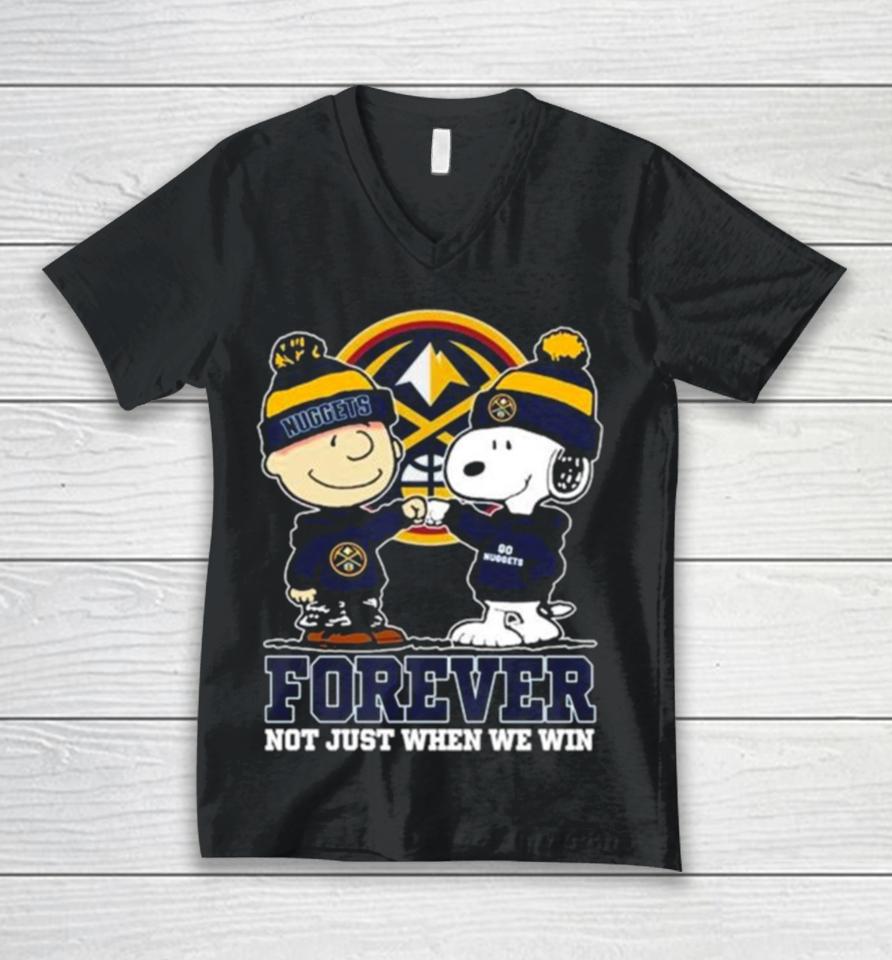 Snoopy Fist Bump Charlie Brown Denver Nuggets Forever Not Just When We Win Unisex V-Neck T-Shirt