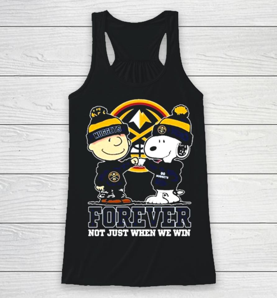Snoopy Fist Bump Charlie Brown Denver Nuggets Forever Not Just When We Win Racerback Tank