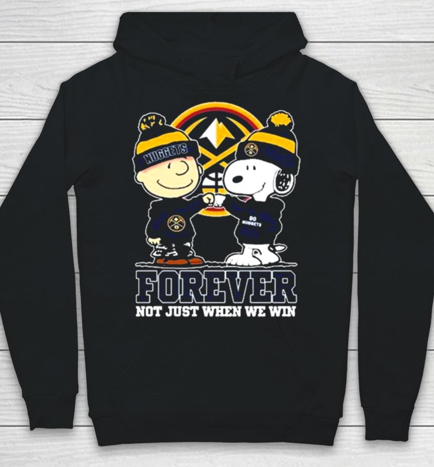 Snoopy Fist Bump Charlie Brown Denver Nuggets Forever Not Just When We Win Hoodie
