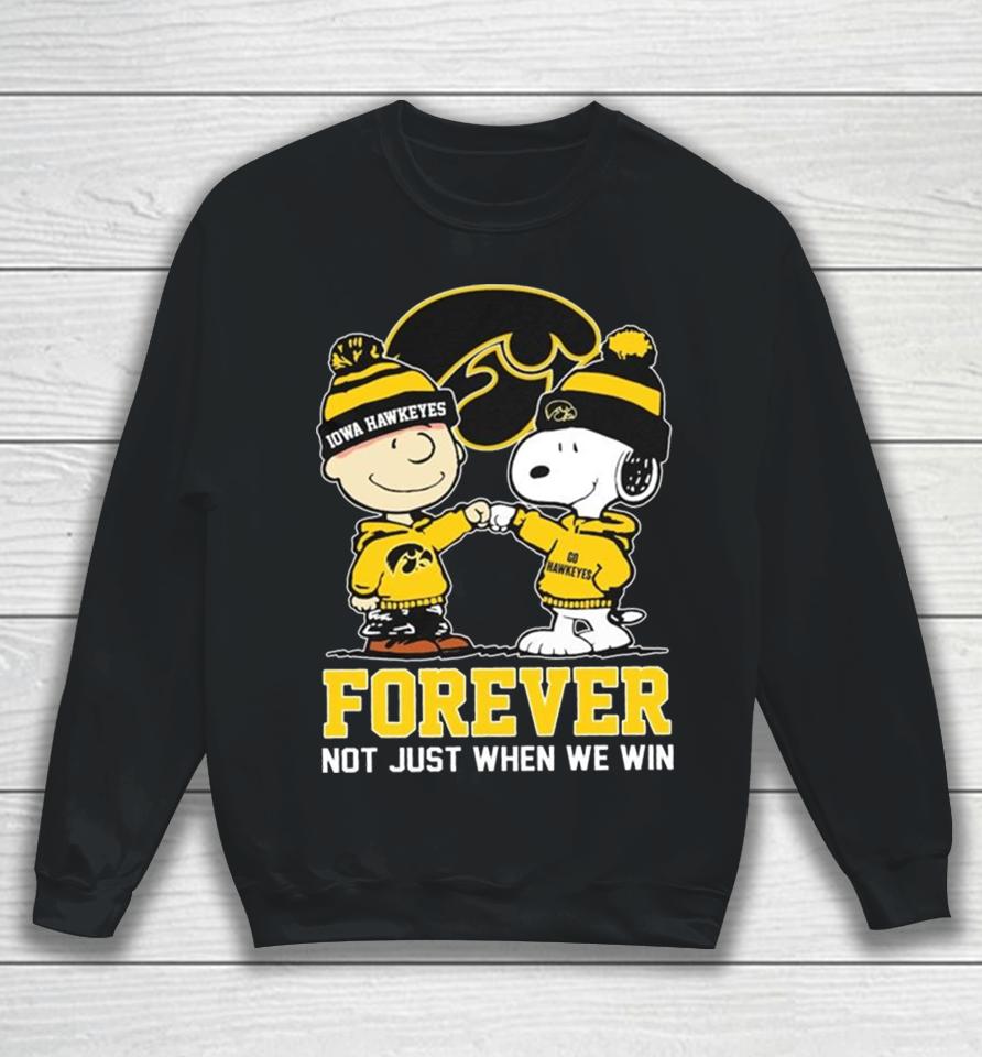 Snoopy Fist Bump Charlie Brown Iowa Hawkeyes Forever Not Just When We Win Sweatshirt