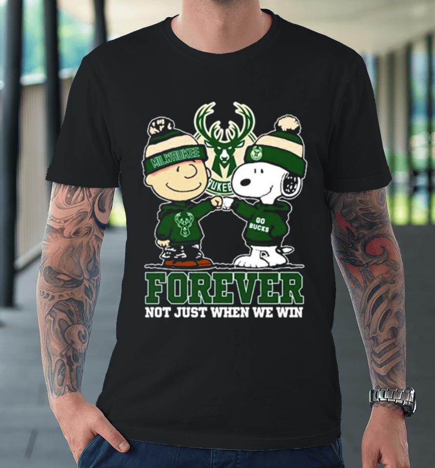 Snoopy Fist Bump Charlie Brown Milwaukee Bucks Forever Not Just When We Win Premium T-Shirt