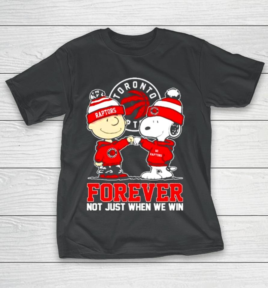 Snoopy Fist Bump Charlie Brown Toronto Raptors Forever Not Just When We Win T-Shirt