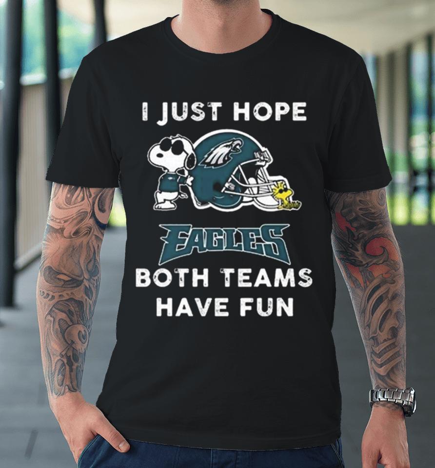 Snoopy I Just Hope Philadelphia Eagles Both Teams Have Fun Premium T-Shirt