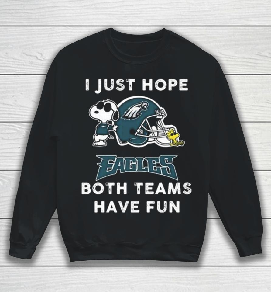 Snoopy I Just Hope Philadelphia Eagles Both Teams Have Fun Sweatshirt