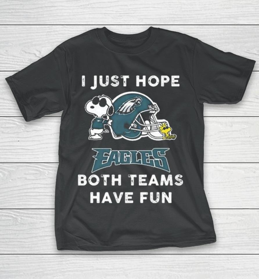 Snoopy I Just Hope Philadelphia Eagles Both Teams Have Fun T-Shirt