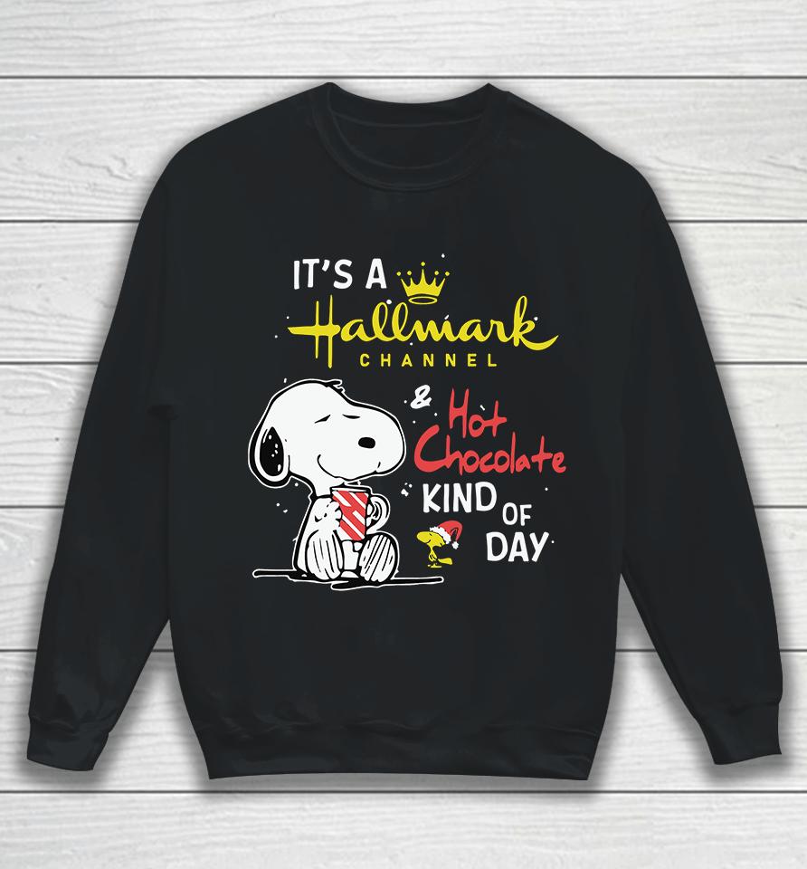 Snoopy Peanuts It Is A Hallmark Channel And Hot Chocolate Kind Of Day Christmas Sweatshirt