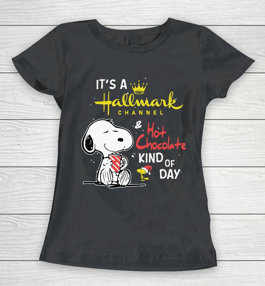 Snoopy Peanuts It Is A Hallmark Channel And Hot Chocolate Kind Of Day Christmas Women T-Shirt