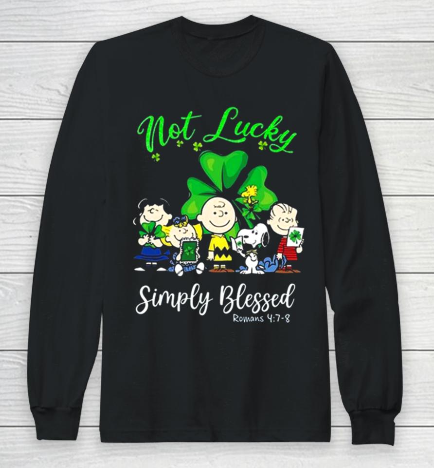 Snoopy Peanuts Not Lucky Simply Blessed Roman 4 7 8 Patrick’s Day 2024 Long Sleeve T-Shirt