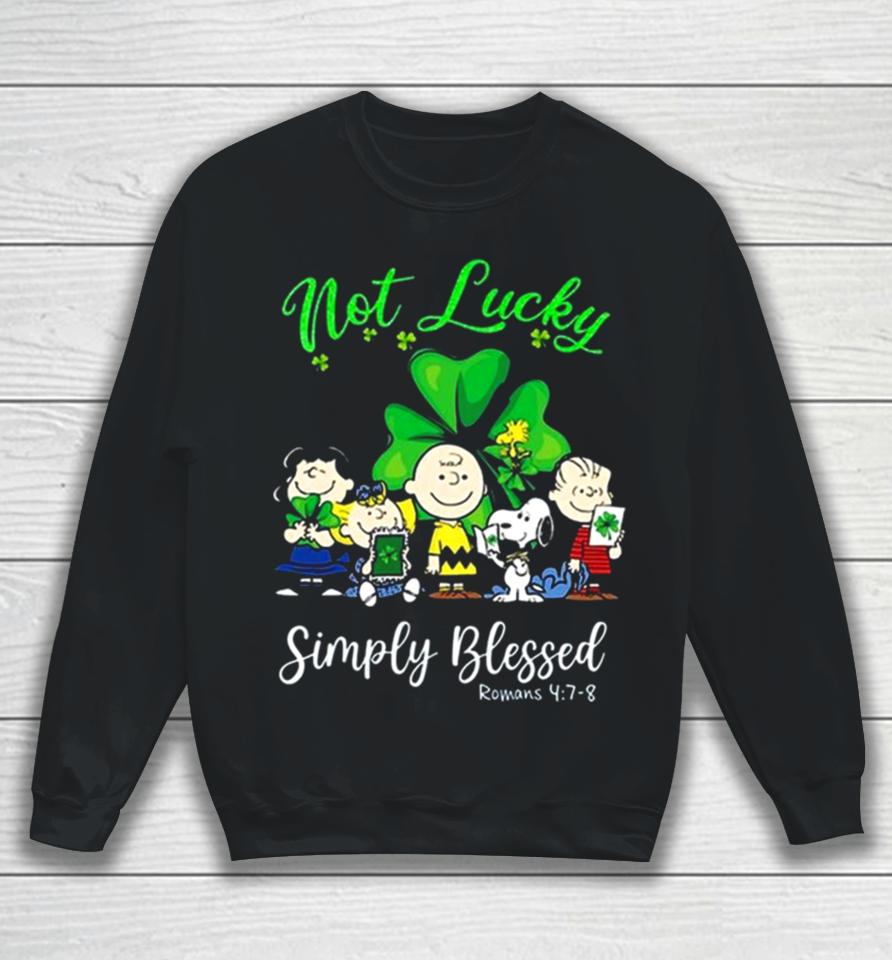 Snoopy Peanuts Not Lucky Simply Blessed Roman 4 7 8 Patrick’s Day 2024 Sweatshirt