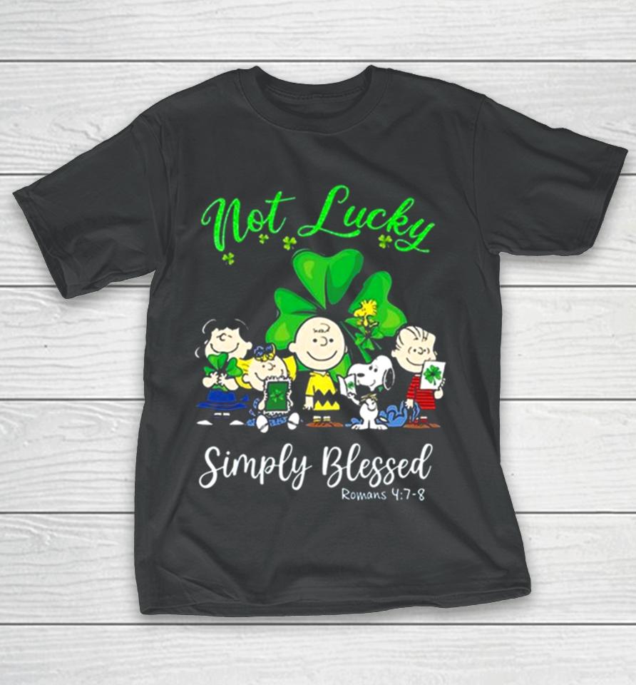 Snoopy Peanuts Not Lucky Simply Blessed Roman 4 7 8 Patrick’s Day 2024 T-Shirt