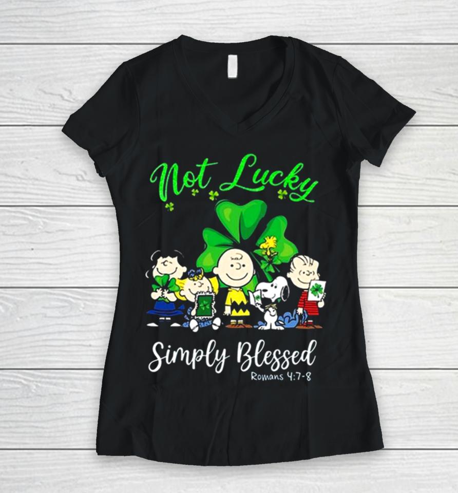 Snoopy Peanuts Not Lucky Simply Blessed Roman 4 7 8 Patrick’s Day 2024 Women V-Neck T-Shirt