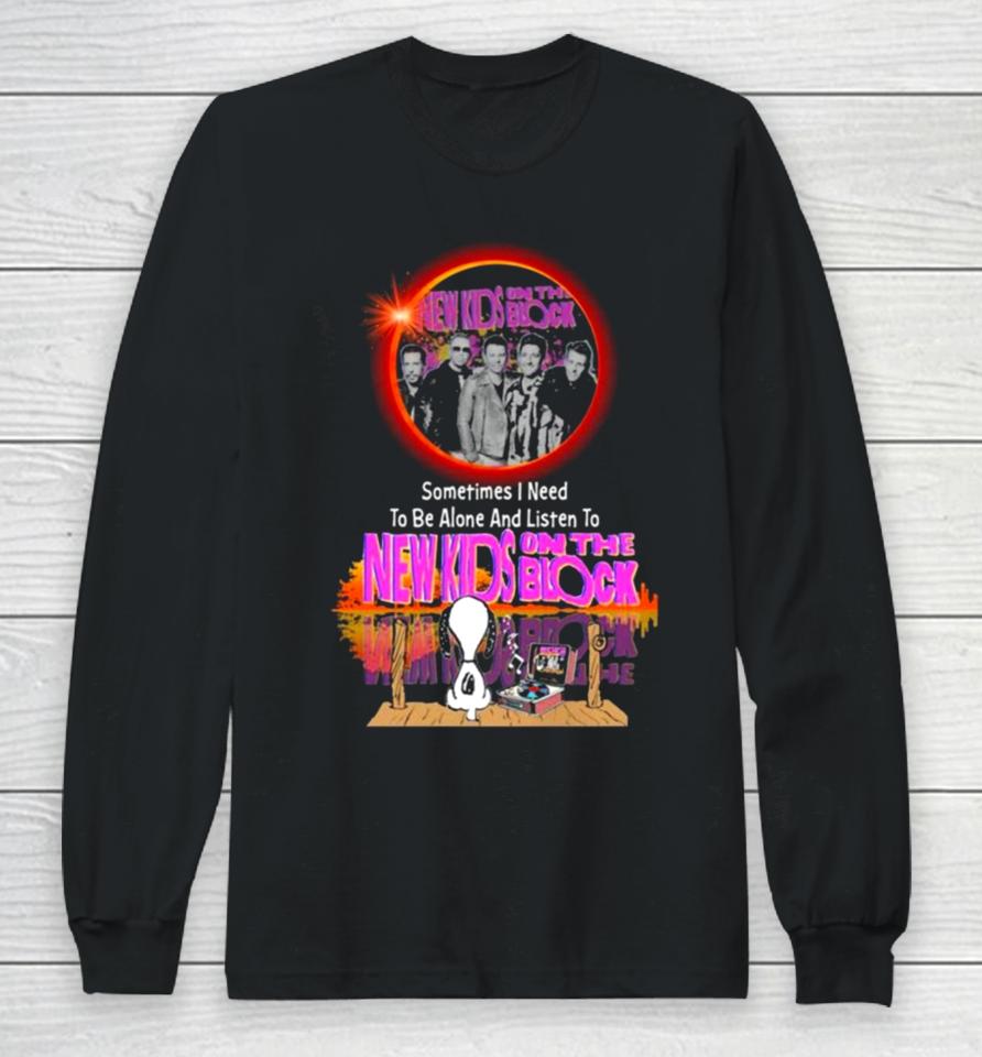 Snoopy Sometimes I Need To Be Alone And Listen To New Kids On The Block Long Sleeve T-Shirt