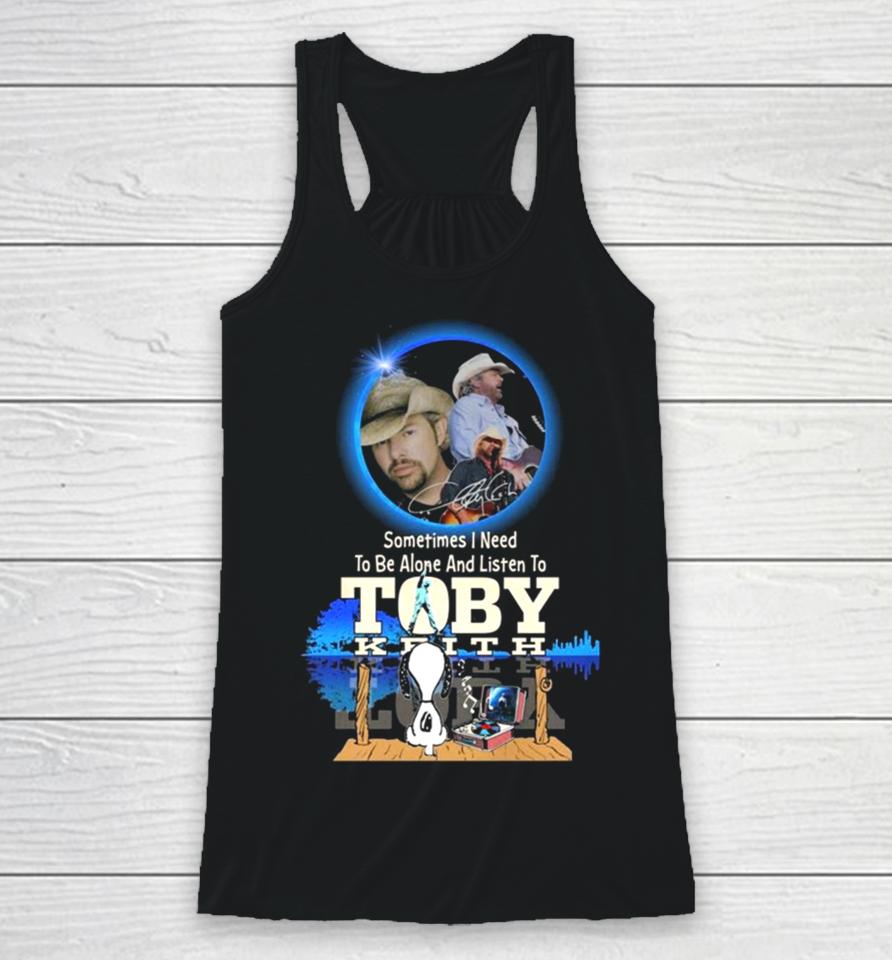 Snoopy Watching Sometimes I Need To Be Alone And Listen To Toby Keith Racerback Tank