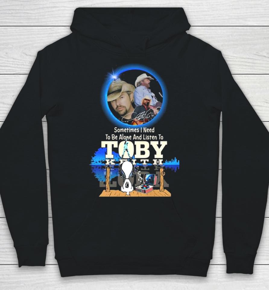Snoopy Watching Sometimes I Need To Be Alone And Listen To Toby Keith Hoodie