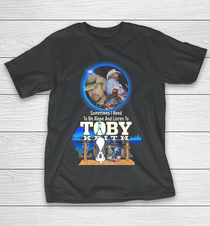 Snoopy Watching Sometimes I Need To Be Alone And Listen To Toby Keith T-Shirt