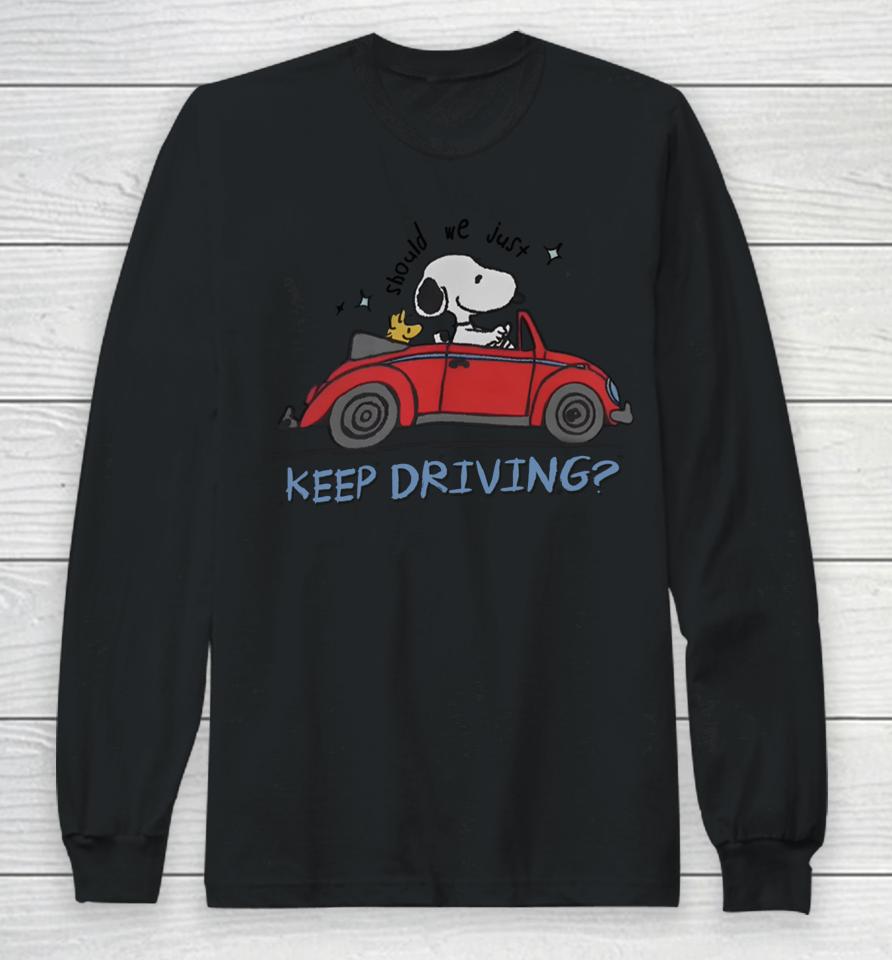 Snoopy X Harry Should We Just Keep Driving Snoopy Long Sleeve T-Shirt