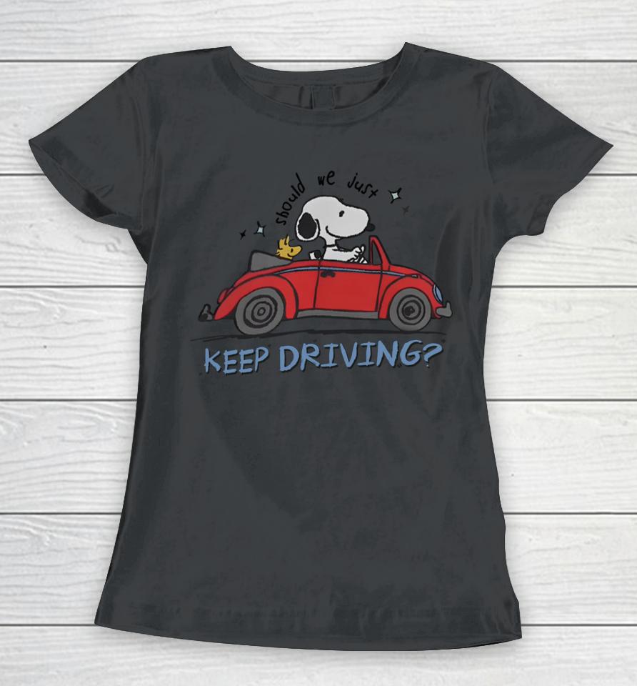 Snoopy X Harry Should We Just Keep Driving Snoopy Women T-Shirt