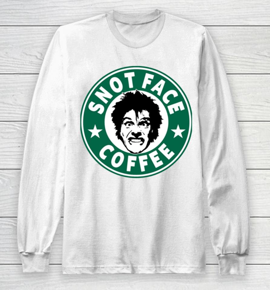 Snot Face Coffee Long Sleeve T-Shirt