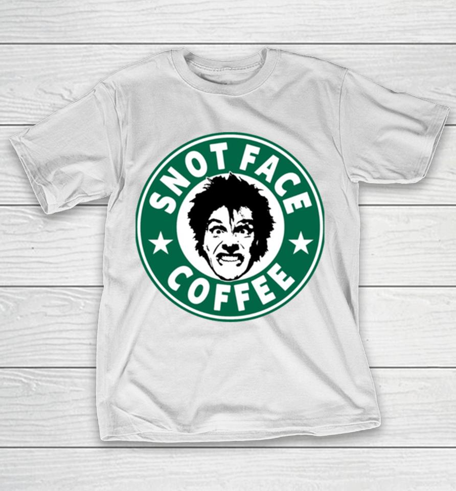 Snot Face Coffee T-Shirt