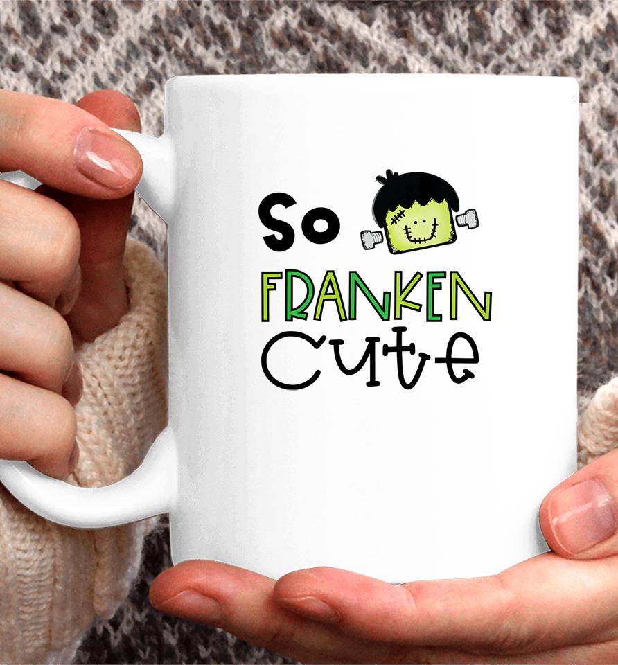 So Franken Cute With Frankenstein Halloween Design Coffee Mug