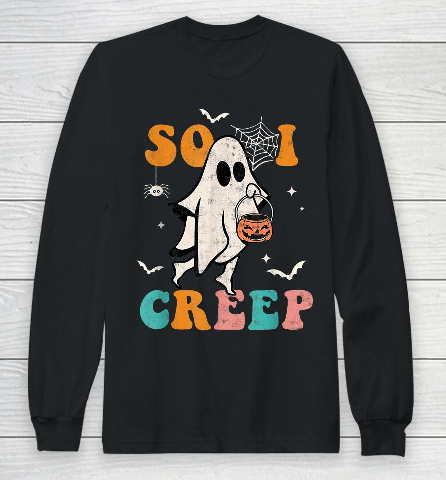 So I Creep Retro Halloween Spooky Vibes Trick Or Treat Ghost Long Sleeve T-Shirt