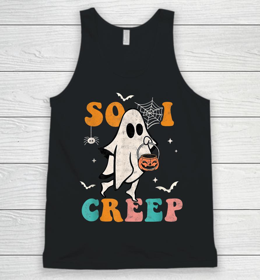 So I Creep Retro Halloween Spooky Vibes Trick Or Treat Ghost Unisex Tank Top