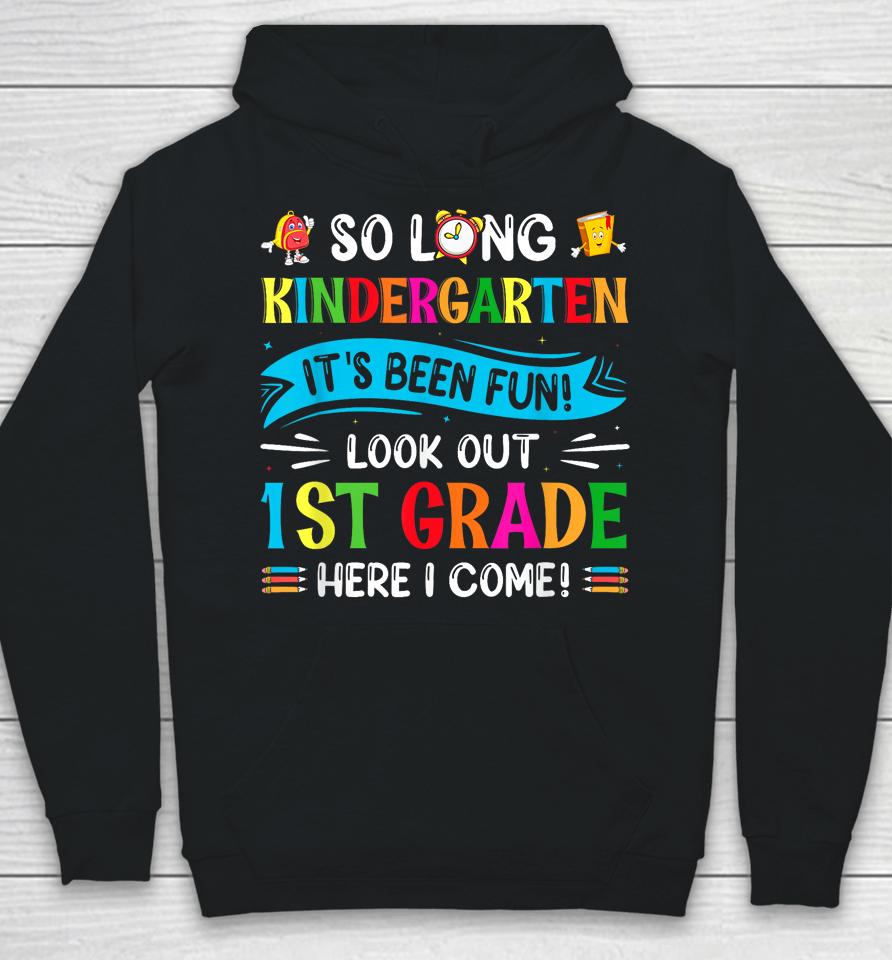 So Long Kindergarten Look Out 1St Grade Here I Come Hoodie