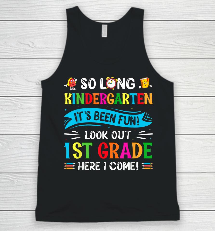 So Long Kindergarten Look Out 1St Grade Here I Come Unisex Tank Top