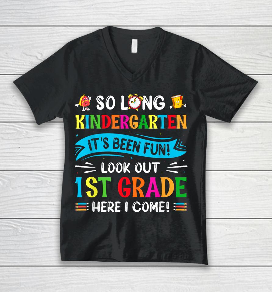 So Long Kindergarten Look Out 1St Grade Here I Come Unisex V-Neck T-Shirt