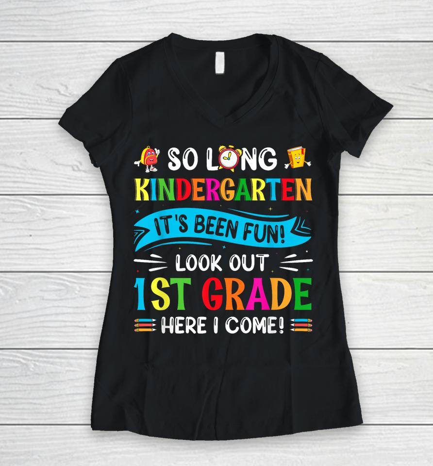 So Long Kindergarten Look Out 1St Grade Here I Come Women V-Neck T-Shirt