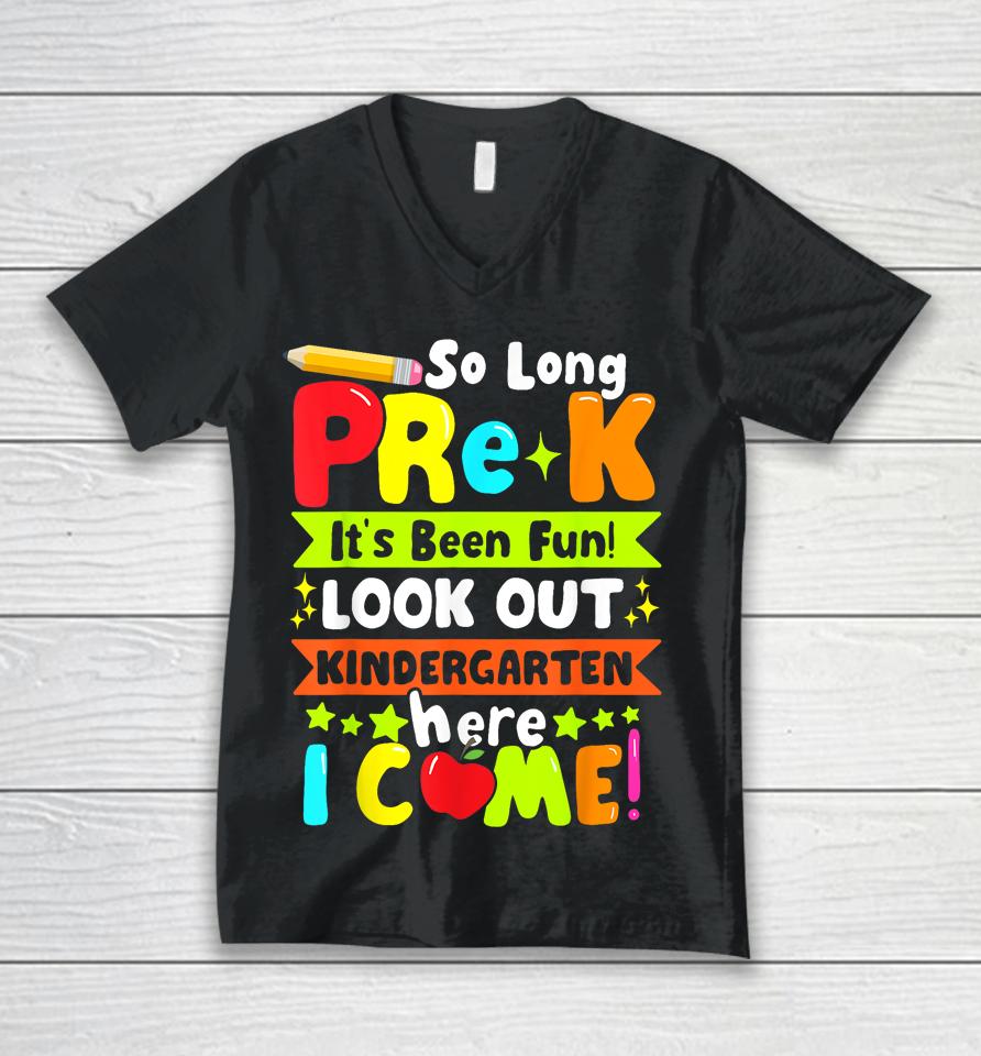 So Long Pre-K It's Been Kindergarten Here I Come Unisex V-Neck T-Shirt