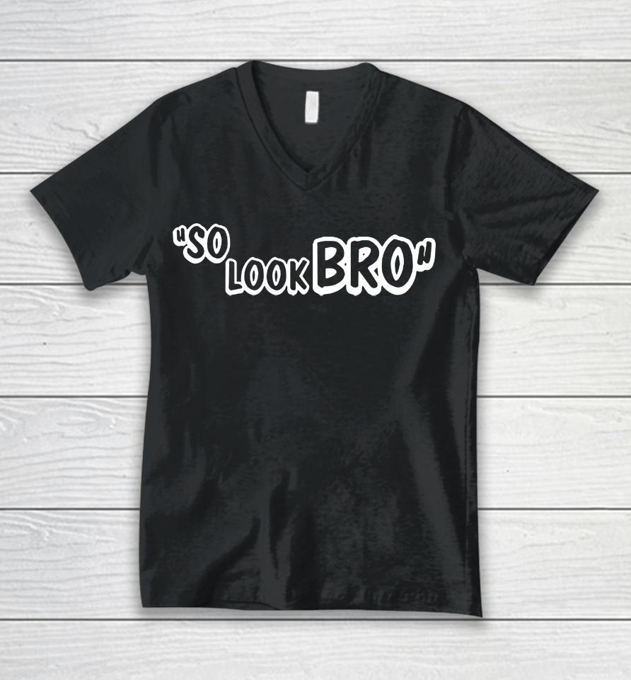 So Look Bro Unisex V-Neck T-Shirt