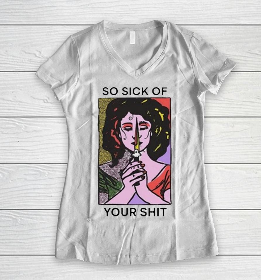 So Sick Of Your Shit Women V-Neck T-Shirt