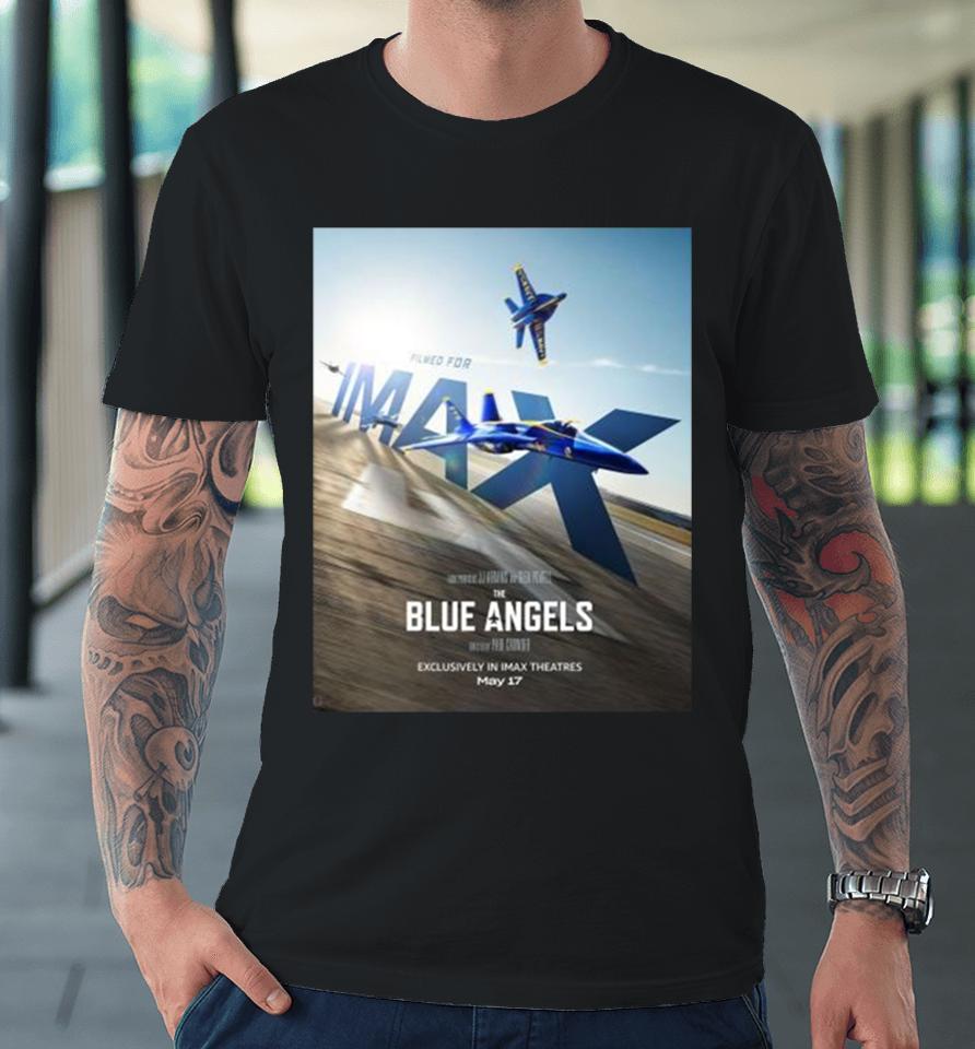 Soar To The Big Screen And Experience The Blue Angels Exclusively In Imax Theatres On May 17 2024 Premium T-Shirt
