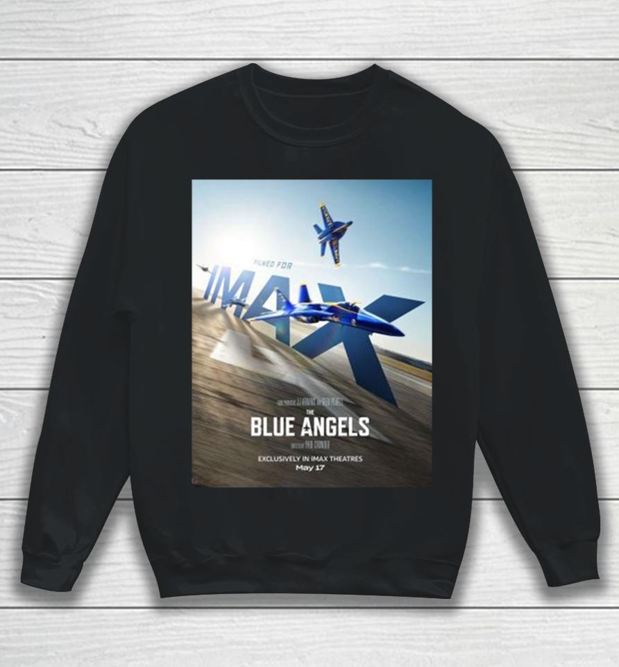 Soar To The Big Screen And Experience The Blue Angels Exclusively In Imax Theatres On May 17 2024 Sweatshirt