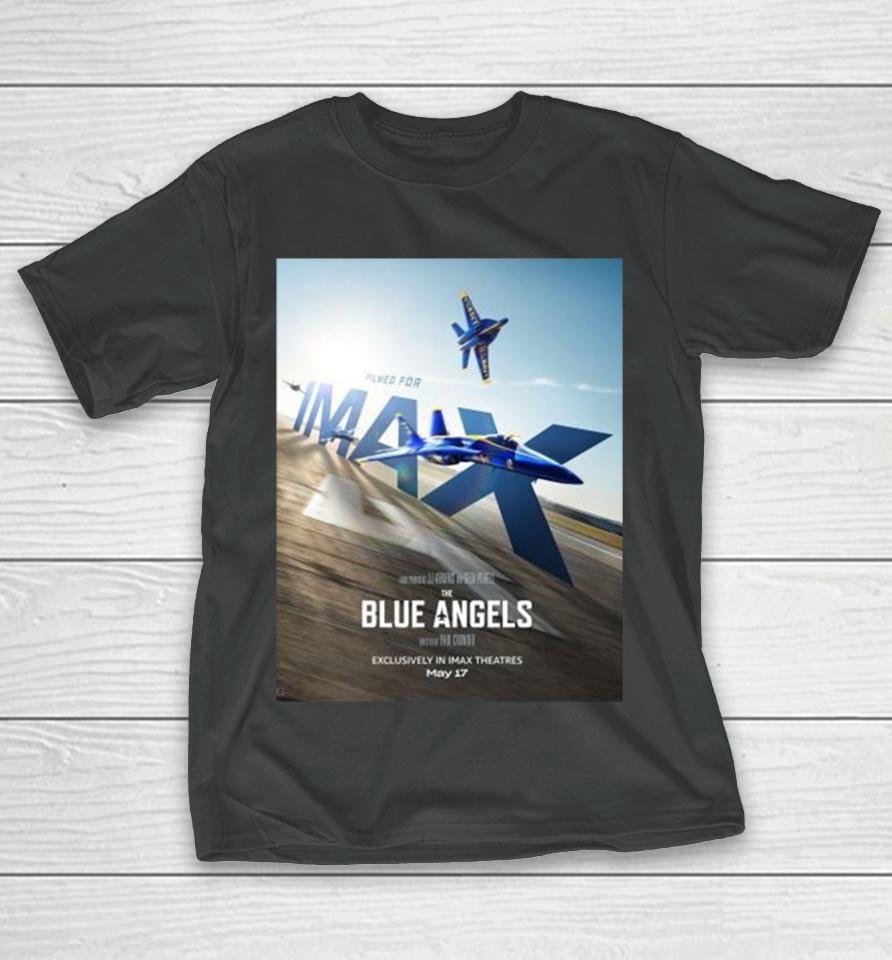 Soar To The Big Screen And Experience The Blue Angels Exclusively In Imax Theatres On May 17 2024 T-Shirt