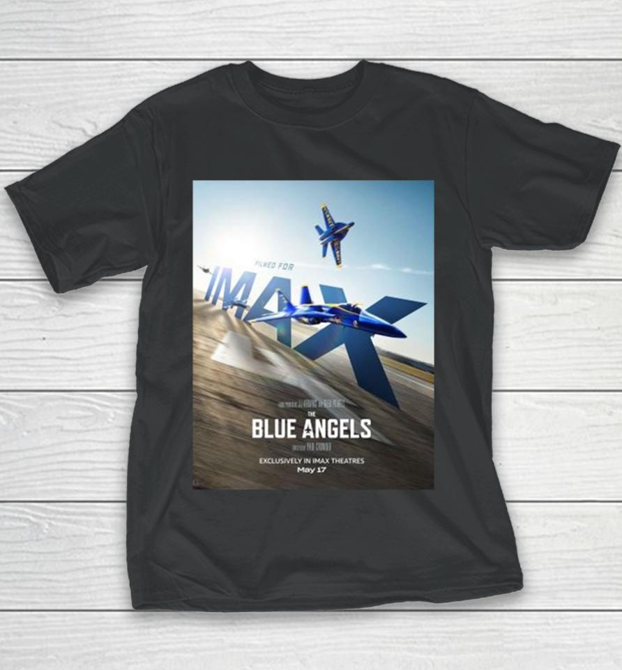 Soar To The Big Screen And Experience The Blue Angels Exclusively In Imax Theatres On May 17 2024 Youth T-Shirt