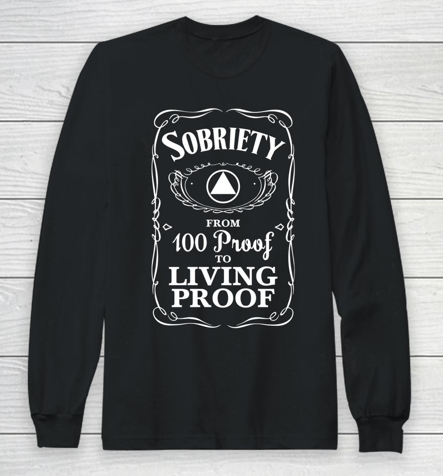 Sobriety Anniversary Living Proof Na Aa Recovery Long Sleeve T-Shirt