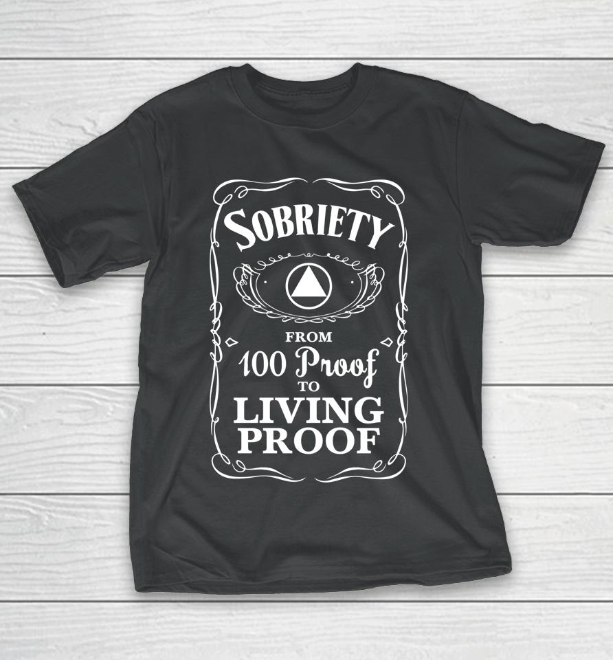 Sobriety Anniversary Living Proof Na Aa Recovery T-Shirt