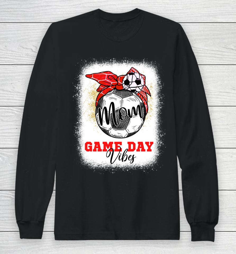 Soccer Mom Bleached Bun Mothers Day Soccer Mom Game Day Vibe Long Sleeve T-Shirt