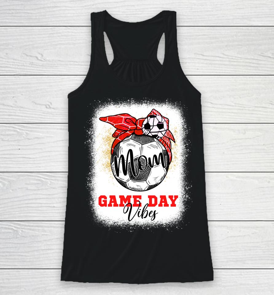 Soccer Mom Bleached Bun Mothers Day Soccer Mom Game Day Vibe Racerback Tank