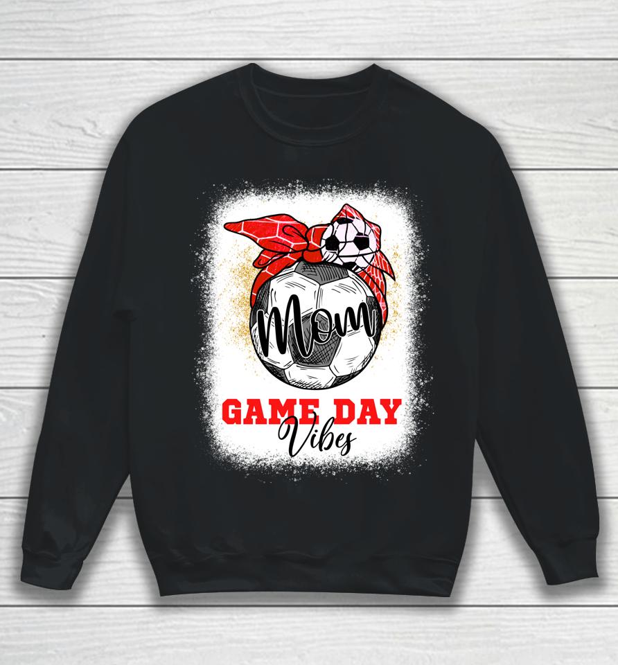 Soccer Mom Bleached Bun Mothers Day Soccer Mom Game Day Vibe Sweatshirt